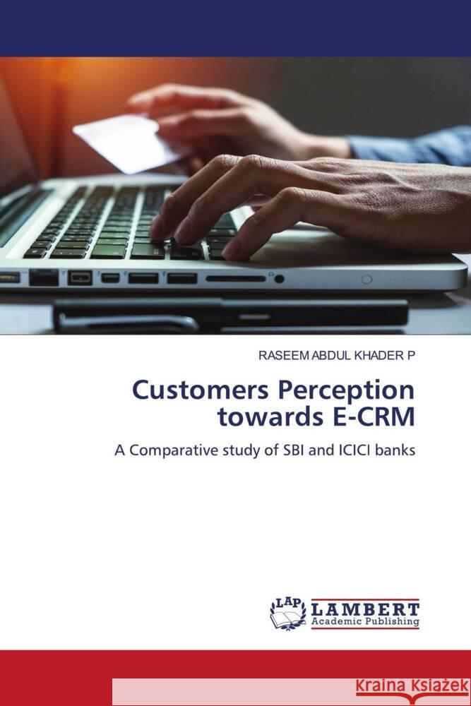 Customers Perception towards E-CRM ABDUL KHADER P, RASEEM 9786203930122 LAP Lambert Academic Publishing - książka