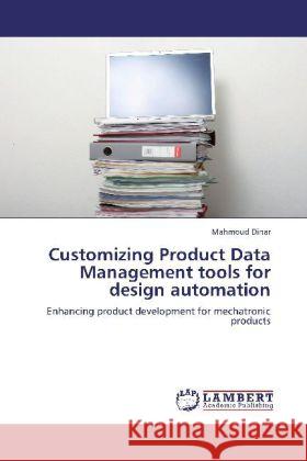 Customizing Product Data Management tools for design automation Mahmoud Dinar 9783848428519 LAP Lambert Academic Publishing - książka