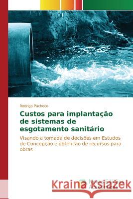 Custos para implantação de sistemas de esgotamento sanitário Pacheco Rodrigo 9783639835212 Novas Edicoes Academicas - książka