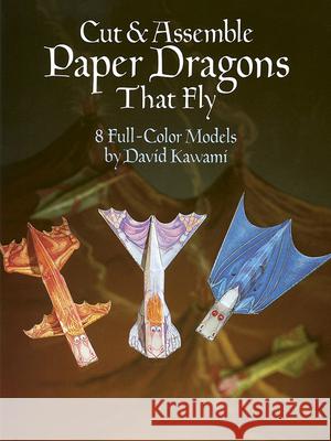 Cut & Assemble Paper Dragons That Fly Kawami, David 9780486253251 Dover Publications - książka