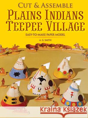 Cut & Assemble Plains Indians Teepee Village Smith, A. G. 9780486262710 Dover Publications - książka