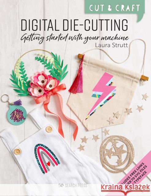 Cut & Craft: Digital Die-Cutting: Getting Started with Your Machine Laura Strutt 9781800920002 Search Press Ltd - książka