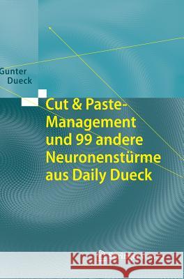 Cut & Paste-Management Und 99 Andere Neuronenstürme Aus Daily Dueck Dueck, Gunter 9783662433898 Vieweg+Teubner - książka