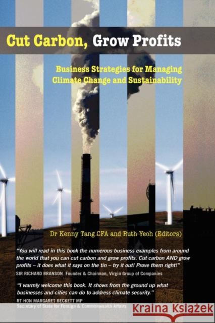 Cut Carbon, Grow Profits: Business Strategies for Managing Climate Change and Sustainability Tang, Kenny 9781904750154 Middlesex University Press - książka