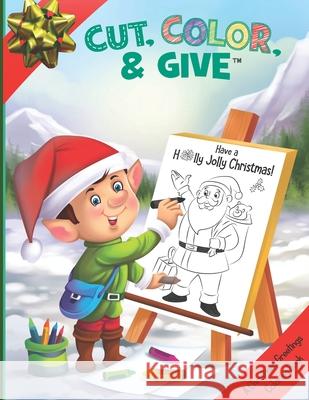 Cut, Color, & Give: A Christmas Greetings Coloring Book Pankaj Kukreja Kelly Kas 9781733334877 Family Book Night, LLC - książka