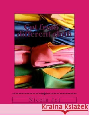 Cut from a different cloth Nicole Joi 9781502522504 Createspace Independent Publishing Platform - książka