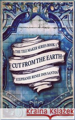 Cut From The Earth Dos Santos, Stephanie Renee 9784867472125 Next Chapter - książka
