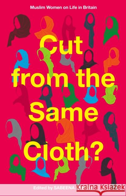 Cut from the Same Cloth?: Muslim Women on Life in Britain Sabeena Akhtar 9781783529445 Unbound - książka