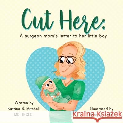 Cut Here: A Surgeon Mom's Letter To Her Little Boy Katrina B. Mitchell 9780578657776 Katrina Mitchell - książka