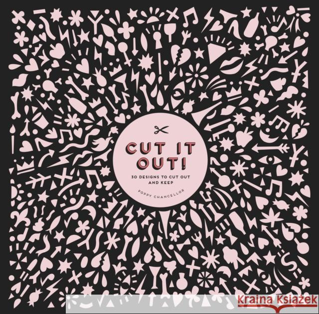 Cut It Out!: 30 Papercut Designs to Cut Out and Keep Poppy Chancellor 9780753545027 Ebury Publishing - książka