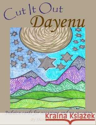 Cut It Out Dayenu: Judaica Cards for Occasions and No Occasion Sherrie Theriault Sherrie Theriault 9781717029560 Createspace Independent Publishing Platform - książka