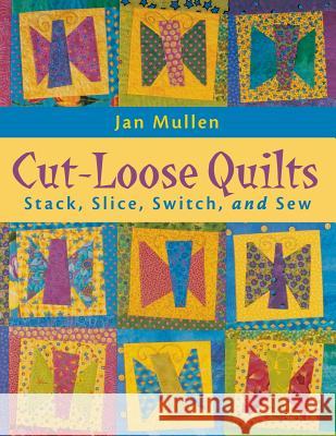 Cut-Loose Quilts - Print on Demand Edition Jan Mullen 9781571201546 C&T Publishing - książka