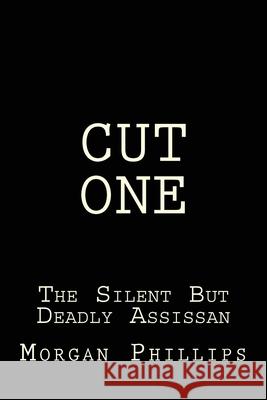 Cut One: Silent But Deadly Morgan V. Phillips 9781463516796 Createspace Independent Publishing Platform - książka