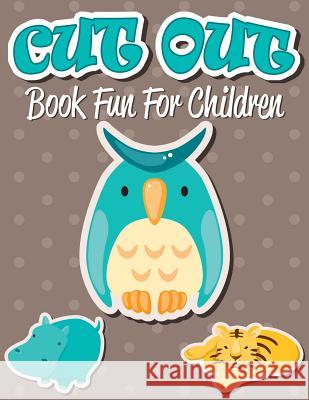 Cut Out Book Fun For Children Speedy Publishing LLC 9781681450957 Speedy Kids - książka