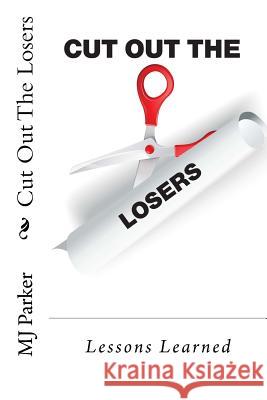 Cut Out The Losers: Lessons Learned Mj Parker 9780692873557 Grand Union Partners - książka
