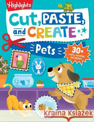 Cut, Paste, and Create Pets Highlights 9781639621477 Highlights Press - książka