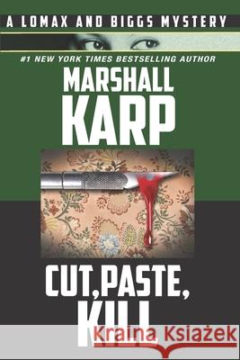 Cut, Paste, Kill: A Lomax and Biggs Mystery Marshall Karp 9781736379202 Mesa Films, Inc. - książka