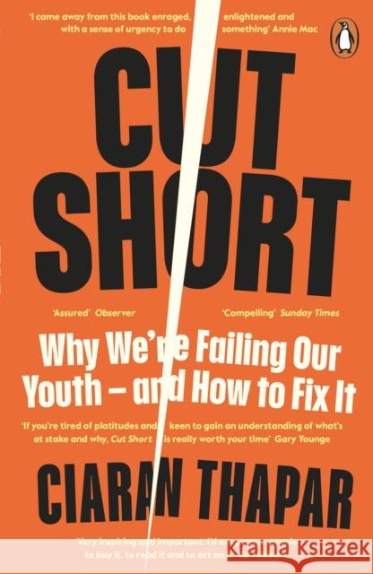 Cut Short: Why We’re Failing Our Youth – and How to Fix It Ciaran Thapar 9780241988701 Penguin Books Ltd - książka