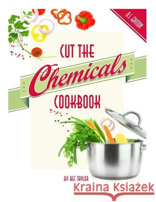Cut the Chemicals Cookbook U.S. Edition Bec Taylor 9781500366995 Createspace - książka