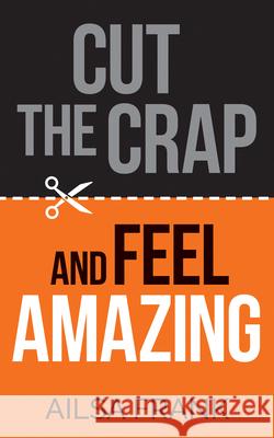 Cut the Crap and Feel Amazing Ailsa Frank 9781401968427 Hay House UK Ltd - książka