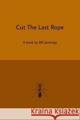 Cut The Last Rope Jennings Bill Jennings 9798536936641 Independently published - książka