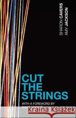 Cut the Strings Sharon Cavers Amy Jackson 9781460000342 Essence Publishing (Canada) - książka