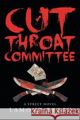 Cut Throat Commitee: A Street Novel Lamont Berry   9781683483021 Page Publishing, Inc. - książka