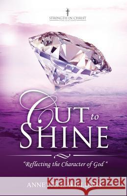 Cut to Shine Annette Williams 9780990796312 Strength in Christ Publications - książka