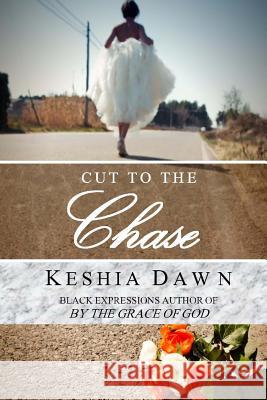 Cut To The Chase: Book 1 in The Chase series Dawn, Keshia 9781501047596 Createspace - książka