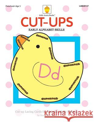 Cut-ups: Early Alphabet Skills Barr, Marilynn G. 9781937257293 Little Acorn Books - książka