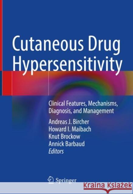 Cutaneous Drug Hypersensitivity: Clinical Features, Mechanisms, Diagnosis, and Management Andreas J. Bircher Howard I. Maibach Knut Brockow 9783030827427 Springer - książka
