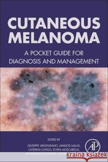 Cutaneous Melanoma: A Pocket Guide for Diagnosis and Management Giuseppe Argenziano 9780128040003 Academic Press - książka