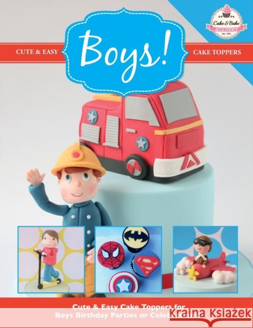 Cute & Easy Cake Toppers for BOYS! The Cake &. Bake Academy 9781908707628 Kyle Craig Publishing - książka