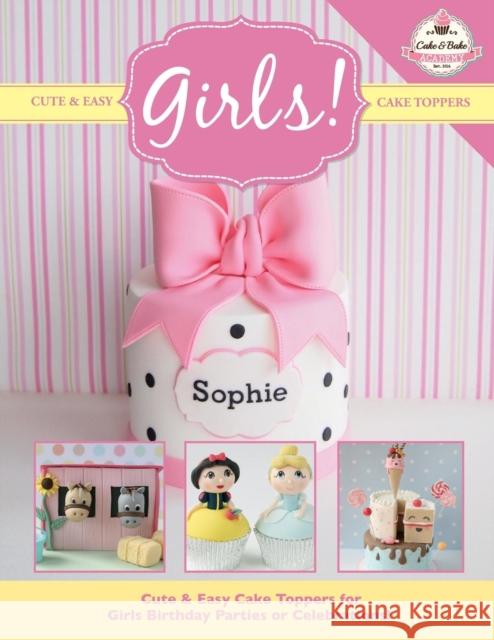 Cute & Easy Cake Toppers for GIRLS! The Cake &. Bake Academy 9781908707635 Kyle Craig Publishing - książka