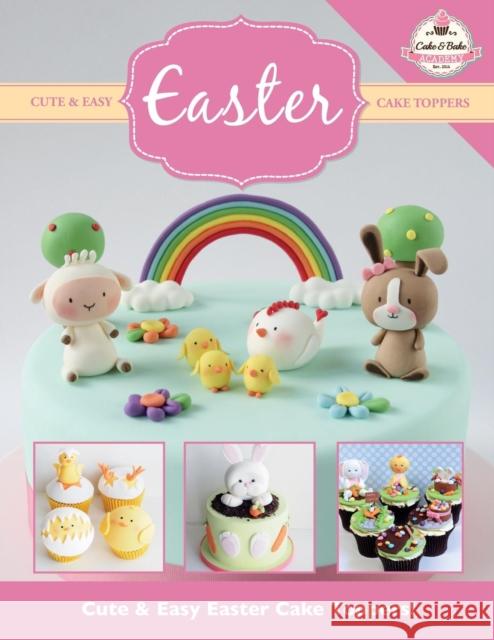 Cute & Easy EASTER Cake Toppers! The Cake &. Bake Academy 9781908707611 Kyle Craig Publishing - książka