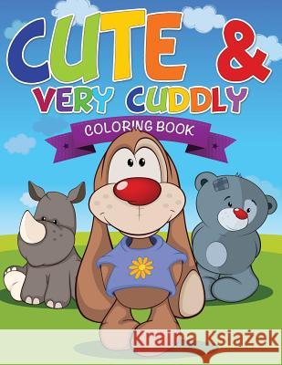 Cute and Very Cuddly Coloring Book Speedy Publishin 9781634285605 Speedy Publishing LLC - książka