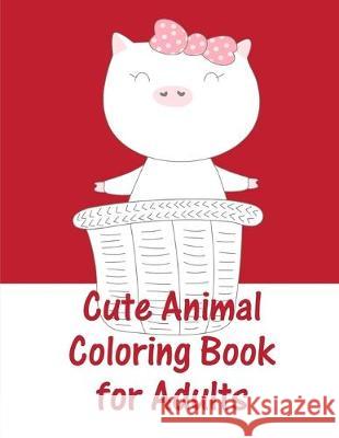 Cute Animal Coloring Book For Adults: christmas coloring book adult for relaxation J. K. Mimo 9781672550659 Independently Published - książka