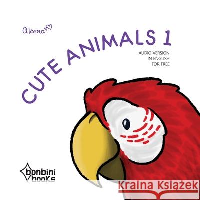 Cute Animals 1 Aloma 9786586389371 Bonbini Books - książka