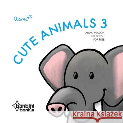 Cute Animals 3 Aloma 9786586389616 Bonbini Books - książka