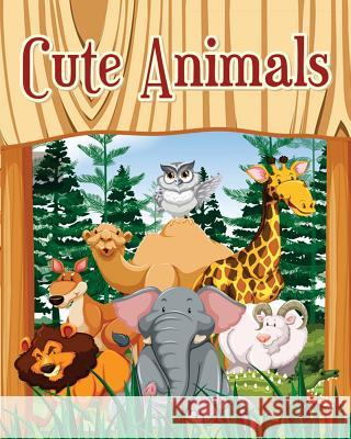 Cute Animals: A Kids Coloring Book with Fun, Easy, and Relaxing Coloring Pages (Perfect for Animal Lovers) Plus Fun Activities for K Isabella Green 9781720669364 Createspace Independent Publishing Platform - książka