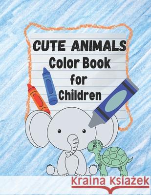 Cute Animals Children's Color Book Nicole Waite   9798358798960 Independently Published - książka