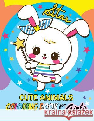 Cute Animals Coloring Book for Girls: Coloring for Children Balloon Publishing                       Coloring Book for Girls 9781981269662 Createspace Independent Publishing Platform - książka