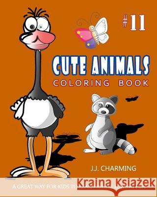 Cute Animals Coloring Book Vol.11: The Coloring Book for Beginner with Fun, and Relaxing Coloring Pages, Crafts for Children J. J. Charming 9781718997219 Createspace Independent Publishing Platform - książka