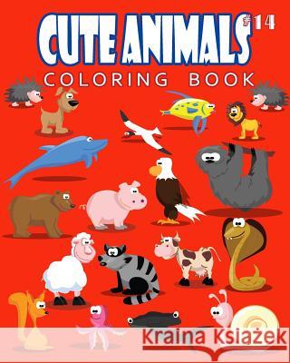 Cute Animals Coloring Book Vol.14: The Coloring Book for Beginner with Fun, and Relaxing Coloring Pages, Crafts for Children J. J. Charming 9781720603078 Createspace Independent Publishing Platform - książka