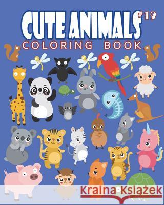 Cute Animals Coloring Book Vol.19: The Coloring Book for Beginner with Fun, and Relaxing Coloring Pages, Crafts for Children J. J. Charming 9781721756216 Createspace Independent Publishing Platform - książka