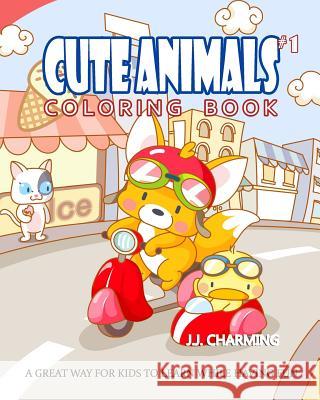 Cute Animals Coloring Book Vol.1: The Coloring Book for Beginner with Fun, and Relaxing Coloring Pages, Crafts for Children J. J. Charming 9781985228252 Createspace Independent Publishing Platform - książka