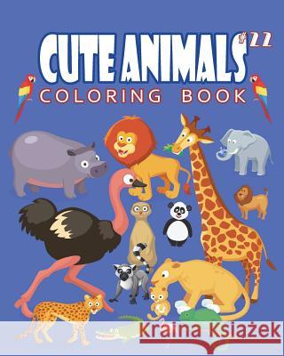 Cute Animals Coloring Book Vol.22: The Coloring Book for Beginner with Fun, and Relaxing Coloring Pages, Crafts for Children J. J. Charming 9781721922079 Createspace Independent Publishing Platform - książka