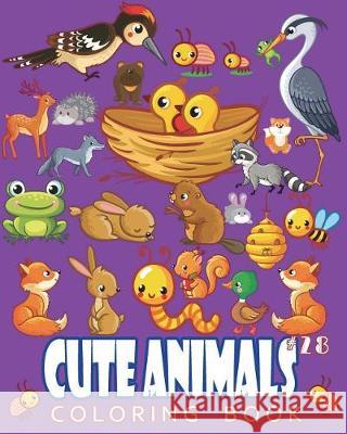 Cute Animals Coloring Book Vol.28: The Coloring Book for Beginner with Fun, and Relaxing Coloring Pages, Crafts for Children J. J. Charming 9781723132445 Createspace Independent Publishing Platform - książka