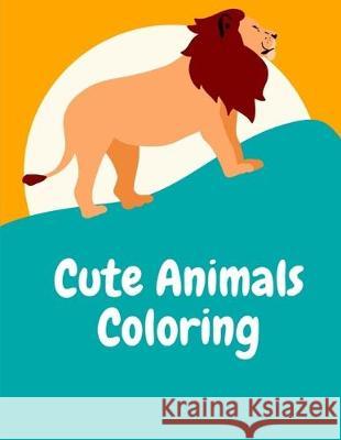 Cute Animals Coloring: Coloring Pages with Adorable Animal Designs, Creative Art Activities for Children, kids and Adults J. K. Mimo 9781704838984 Independently Published - książka
