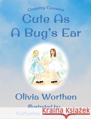 Cute as a Bug's Ear Olivia Worthen 9780999683316 Olivia O Worthen - książka